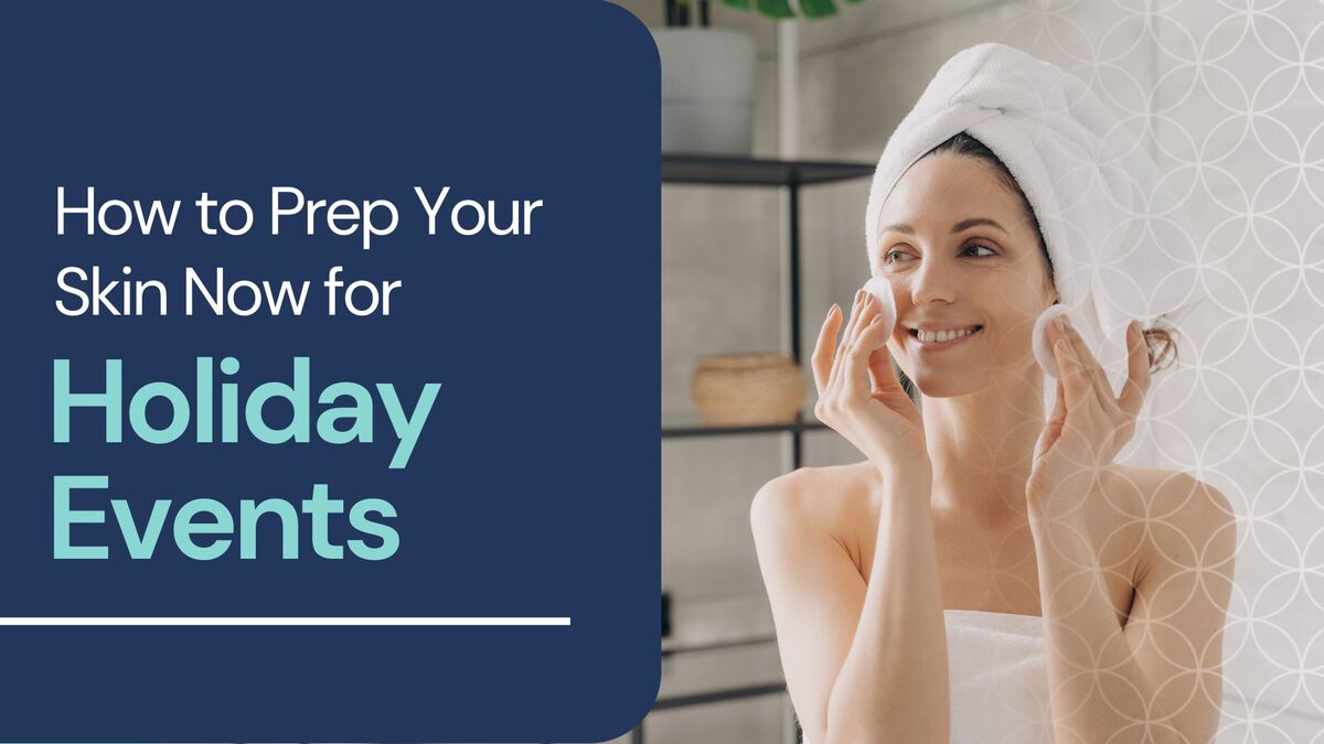 How to Prep Your Skin Now for Holiday Events